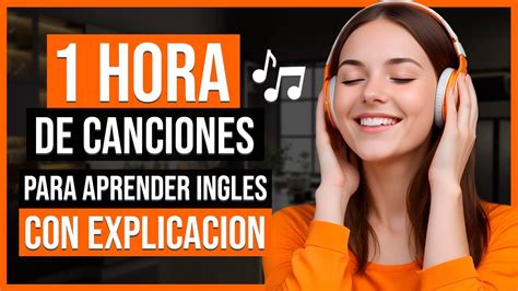 Musica Para Aprender Ingles - 🎵 1 HORA De CANCIONES Fáciles Para APRENDER INGLÉS 🎧 | Curso De Inglés ...
