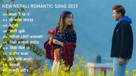 New Nepali Romantic Songs 2023 New Nepali Songs Best Nepali Songs