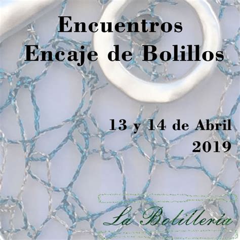 Encuentros De Encaje De Bolillos Y De Abril La Boliller A Tu