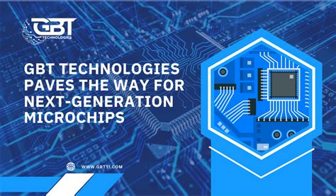 GBT Technologies Paves the Way for Next-Generation Microchips - GBT ...