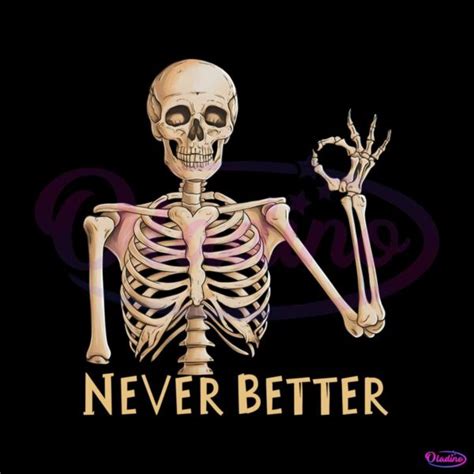 Funny Dead Never Better Skeleton Png