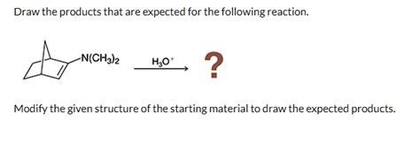 SOLVED Draw The Products That Are Expected For The Following Reaction