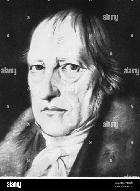 The German Philosopher Georg Wilhelm Friedrich Hegel 1770 1831