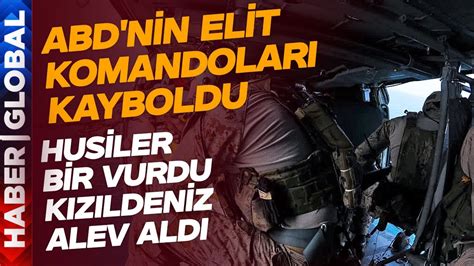 Husiler ABD yi Füzelerle Vurdu Elit Komandolar Kızıldeniz de Kayboldu