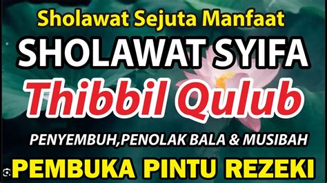 Sholawat Nabi Thibbil Qulub Sholawat Syifa P3ny3mbuh Segala P3ny4k1t