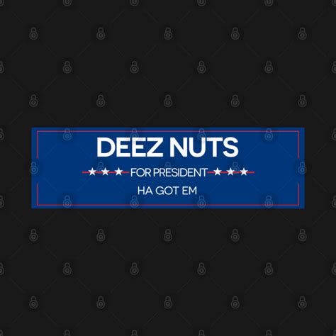 Deez Nuts For President Deez Nuts T Shirt Teepublic