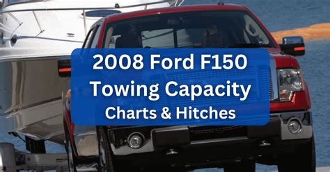 2008 Ford F150 Towing Capacity Guide With Charts