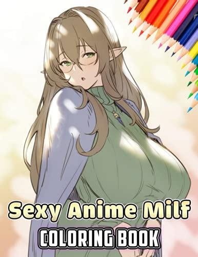 Sexy Anime Milf Coloring Book Perfect Coloring Book For Adults And