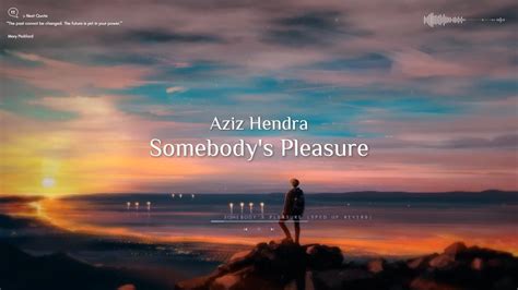 Aziz Hedra Somebody S Pleasure Sped Up Reverb Youtube