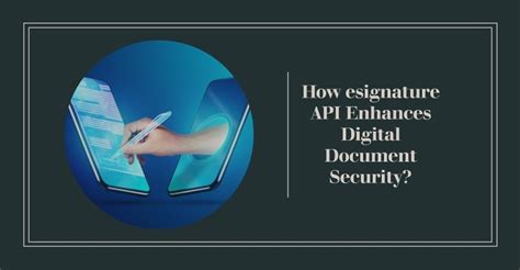 How Esignature Api Enhances Digital Document Security Techbullion