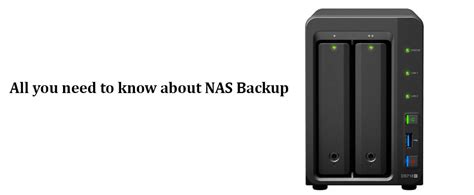 All You Need To Know About Network Attached Storage Backup