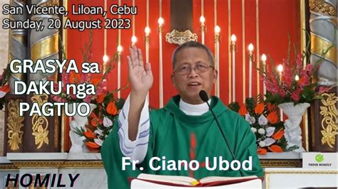 Fr Ciano Ubod Homily Unsa Ka Daku Sa Grasya Kung Hugot Ang Pagtuo