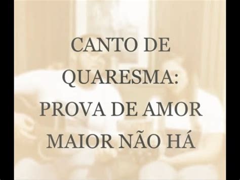 Canto De Quaresma Prova De Amor Maior N O H Youtube