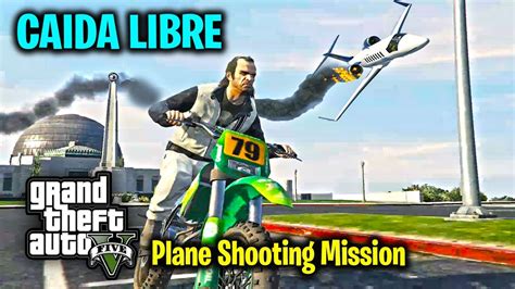 Caida Libre GTA 5 Plane Shooting Mission YouTube