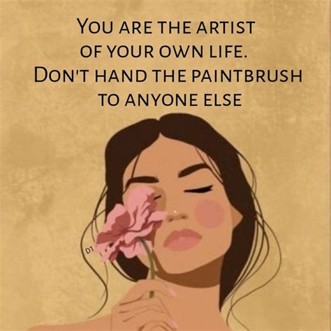 You Are The Artist Of Your Own Life Dont Hand The Paintbrush To