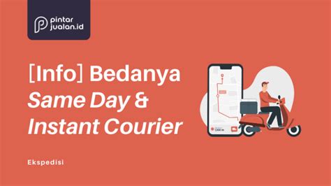 Bedanya Pengiriman Sameday Instant Courier Beserta Contoh Kurirnya