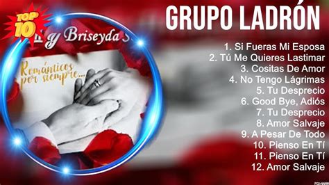 Las Mejores Canciones Del Lbum Completo De Grupo Ladr N Youtube