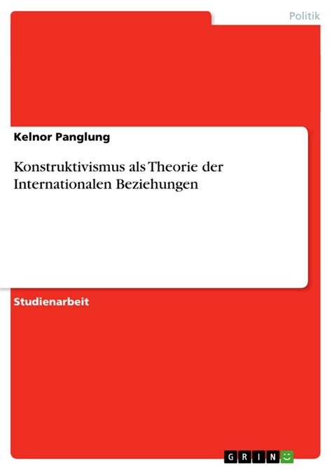 Konstruktivismus Als Theorie Der Internationalen Beziehungen