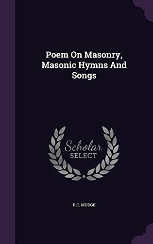 Poem On Masonry Masonic Hymns And Songs By R C Mudge Goodreads