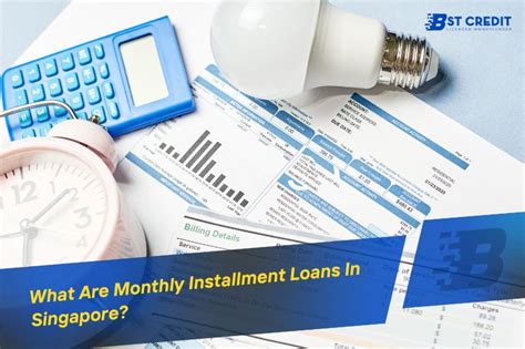 monthly installment loans  singapore bst credit