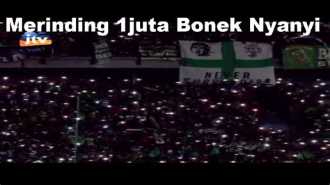 Merinding Nyanyi Bersama 1kk Bonek YouTube