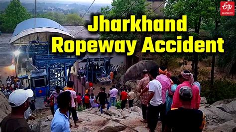 Jharkhand Ropeway Accident One Dead Lay Trapped For Over Hours