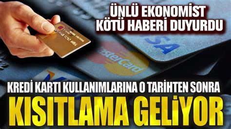 Kredi kartı kullanımlarına o tarihten sonra kısıtlama geliyor Ünlü