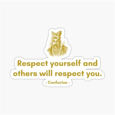 Respect Yourself And Others Will Respect You Quote From Confucius Motivational Quote