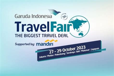 Garuda Indonesia Dan Mandiri Tebar Tiket Murah Di 7 Kota Lewat GATF 2023