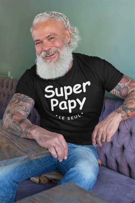 T Shirt Super Papy Le Seul Pour Homme La French Touch