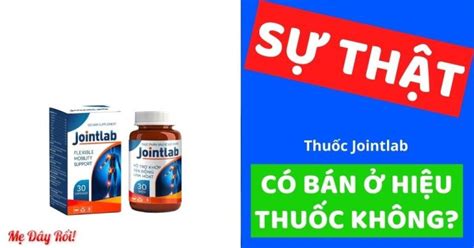 SỰ THẬT Thuốc Jointlab có bán ở hiệu thuốc không Mua ở đâu chính