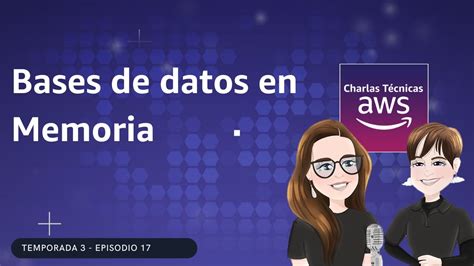 🇪🇸317 Bases De Datos En Memoria Charlas Técnicas De Aws Youtube