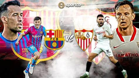 La Liga Barcelona Vs Sevilla Match Preview And Prediction