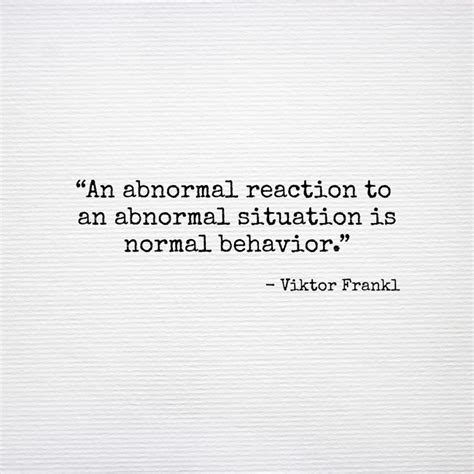 An Abnormal Reaction To An Abnormal Situation Is Normal Quozio