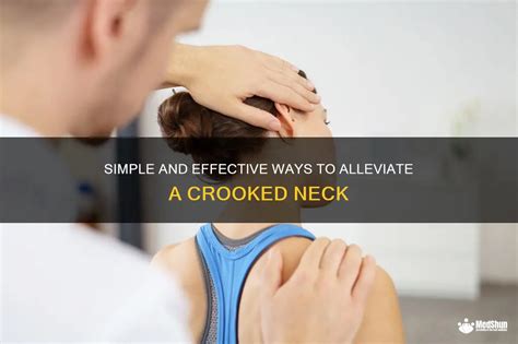 Simple And Effective Ways To Alleviate A Crooked Neck MedShun