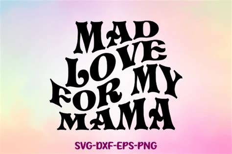 Mad Love For My Mama Svg Graphic By Sapphire Art Mart · Creative Fabrica