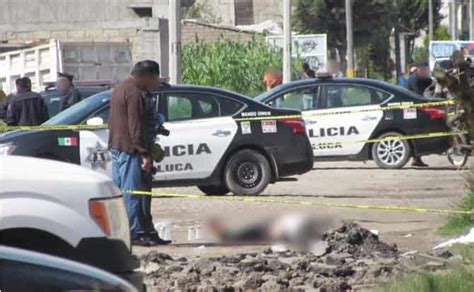 Desatada La Violencia En Valle De Toluca Acribillan A Balazos A