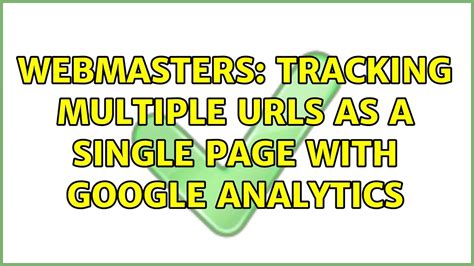 Webmasters Tracking Multiple URLs As A Single Page With Google