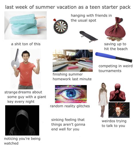 Last Week Of Summer Vacation As A Teen Starter Pack Rstarterpacks