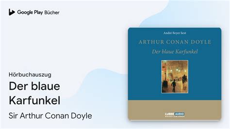 Der blaue Karfunkel von Sir Arthur Conan Doyle Hörbuchauszug YouTube