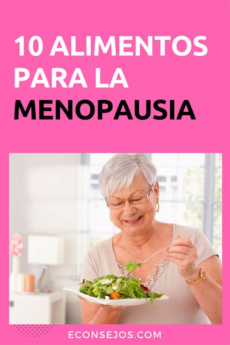 Controla Los Efectos De La Menopausia Con Una Alimentación Saludable Menopausia Dieta