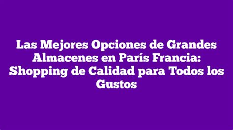 Las Mejores Opciones De Grandes Almacenes En Par S Francia Shopping