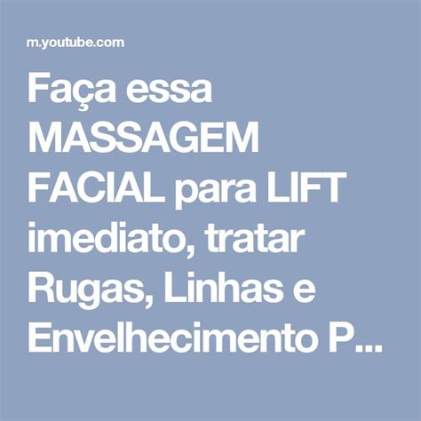 Faça Essa Massagem Facial Para Lift Imediato Tratar Rugas Linhas E Envelhecimento Precoce