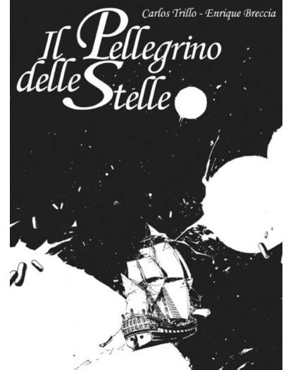 I Grandi Maestri Della Historieta Il Pellegrino Delle Stelle