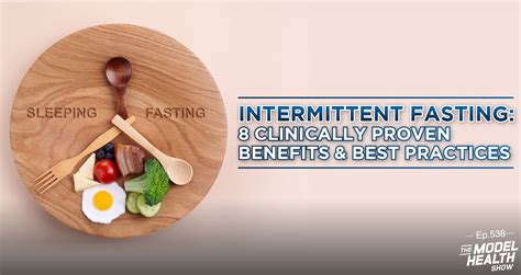 Tmhs 538 Intermittent Fasting 8 Clinically Proven Benefits And Best Practices The Model Health