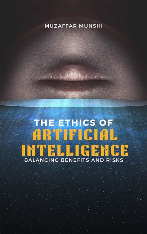 The Ethics Of Artificial Intelligence Balancing Benefits And Risks