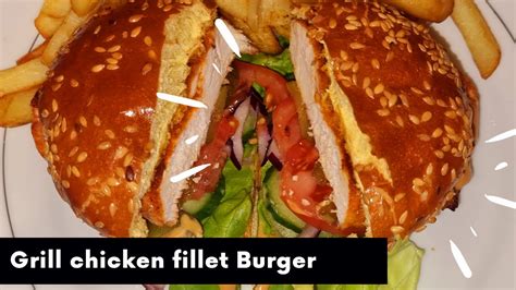 Grill Chicken Fillet Burgerchicken Burger Recipechicken Burger Youtube