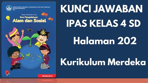 Kunci Jawaban Ipas Kelas 4 Kurikulum Merdeka Halaman 202 Topik B Pertanyaan Esensial Youtube