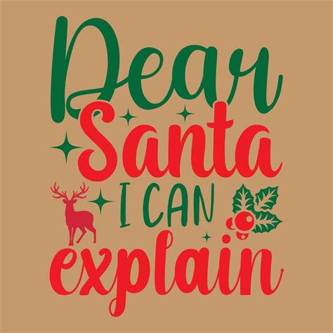 Dear Santa I Can Explain 12871318 Vector Art At Vecteezy