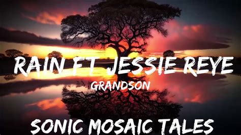 Grandson Rain Ft Jessie Reyez Lyrics Mins Feeling Your Music